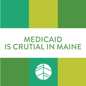 Spurwink branded colors with text "Medicaid is Crucial to Maine"