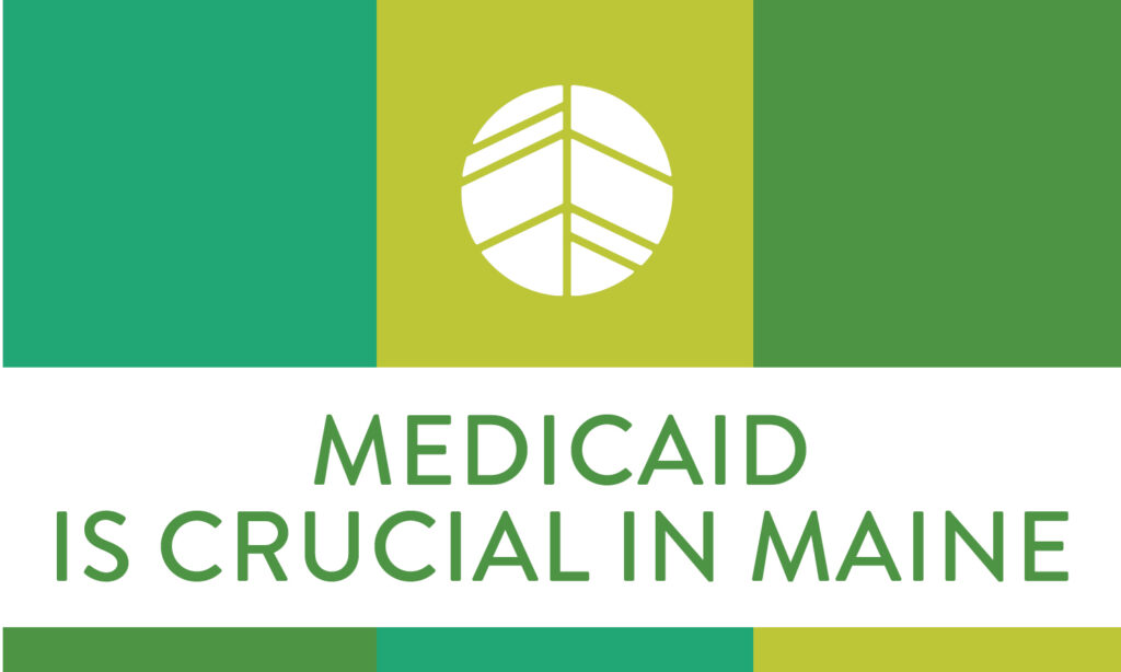Image with text 'Medicaid is crucial to Maine'